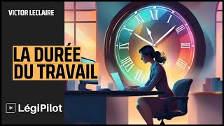 Le guide complet de la Durée du Travail en France  Cas Pratiques  DROIT DU TRAVAIL [upl. by Ecidnacal407]