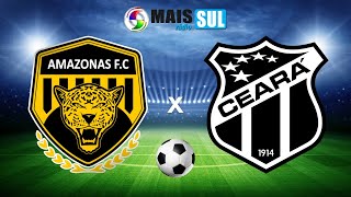 AMAZONAS X CEARÁ  Brasileirão da Série B  AO VIVO  01092024 [upl. by Lozano286]