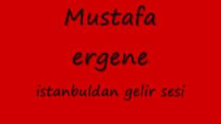 Mustafa ergene istanbuldan gelir sesi [upl. by Nirihs]