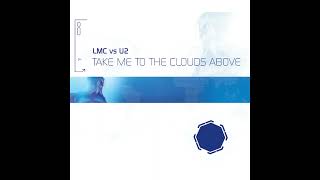 LMC Vs U2  Take Me To The Clouds Above Flip amp Fill Remix [upl. by Tomaso581]