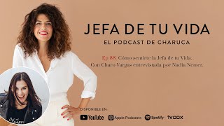 88 Cómo sentirte la Jefa de tu Vida Con Charo Vargas entrevistada por Nadia Nemer [upl. by Lunt68]