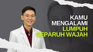 KAMU MENGALAMI LUMPUH SEPARUH WAJAH PAHAMI PENYAKIT BELLS PALSY [upl. by Wendell989]