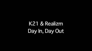 K21 feat Realizm  Day In Day Out [upl. by Aleicarg]