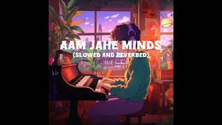 Aam Jahe Munde  Parmish Verma feat Pardhaan  Desi Crew  Laddi Chahal Slowed and Reverbed [upl. by Savdeep]