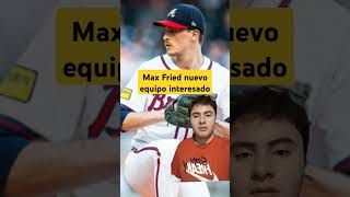 AGENCIA LIBRE MLB EQUIPOS PREGUNTAN X MAX FRIED mlbnoticias mlbnoticias mlb [upl. by Graniah]