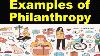 Examples of Philanthropy [upl. by Ileak]