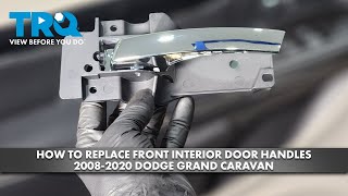 How to Replace Front Interior Door Handle 20082020 Dodge Grand Caravan [upl. by Gierc210]