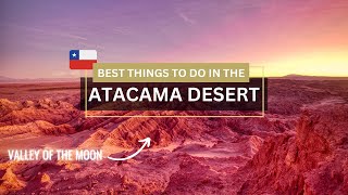 11 Best Things To Do in the Atacama Desert  Flamingos Moon Landscapes amp Floating in Salt [upl. by Ahsiruam653]