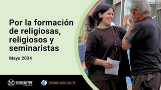 Por la formación de religiosas religiosos y seminaristas – El Video del Papa 5 – Mayo 2024 [upl. by Eseret557]