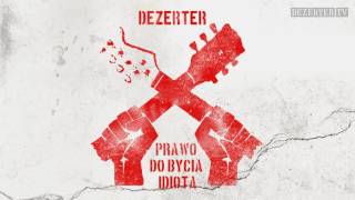 Dezerter  Prawo do bycia idiotą official audio [upl. by Aitsirhc]