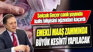 Selçuk Geçer canlı yayında kulis bilgisini ağzından kaçırdı ‘Emekli maaş zammında büyük kesinti yapı [upl. by Eceinehs338]