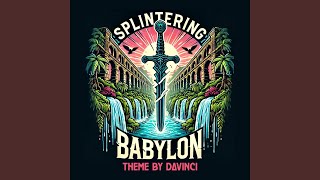 Splintering Babylon Theme Original Motion Picture Soundtrack [upl. by Adnamas868]