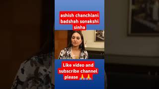 Ashish chanchlani meats badshah and Sonakshi Singh yotubeshorts funnyshorts funnymomemt [upl. by Acisseg]