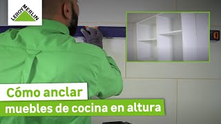 Como instalar muebles de cocina en altura ¡Guía paso a paso  LEROY MERLIN [upl. by Nance]