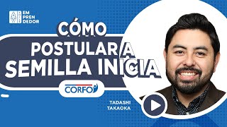 Cómo Postular a SEMILLA INICIA de Corfo [upl. by Kele]