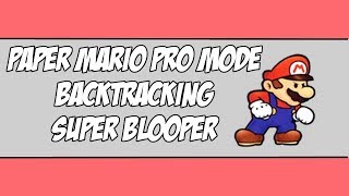 Paper Mario for Pros Pro Mode Backtracking  Super Blooper [upl. by Hteboj]