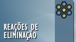 REAÇÕES DE ELIMINAÇÃO  Química Orgânica COMPLETA [upl. by Donalt22]