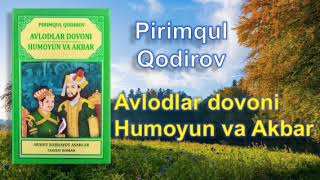 Pirimqul Qodirov “Avlodlar dovoni” quotHumoyun va Akbarquot 12yakuniy qism Audio kitob [upl. by Kcirdehs]