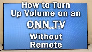 How to Turn Up Volume on ONN TV WITHOUT Remote  Change Volume  2Min Fix [upl. by Crichton]