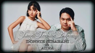 Donnie Sibarani amp Aura  Yang Terbaik Bagimu LyricsLirik [upl. by Aivyls922]