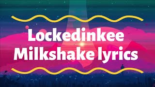 Lockedinkee milkshake remix lyrics explained [upl. by Annet]