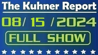 The Kuhner Report  August 15 2024 FULL SHOW [upl. by Yrtnej491]