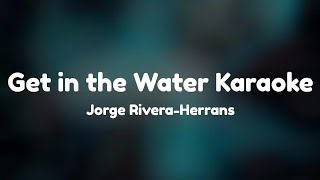 Get in the Water Karaoke Epic the Musical by Jorge RiveraHerrans [upl. by Eednac]