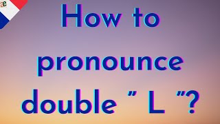 How to pronounce double ” L ”  French for beginners [upl. by Ardehs]