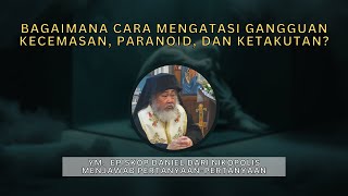 Bagaimana Cara Mengatasi Gangguan Kecemasan dan Paranoid [upl. by Allen404]