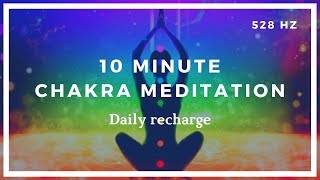 10 Minute Chakra Meditation Daily Recharge ❤️ 528HZ [upl. by Jeramey349]