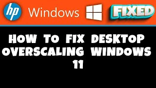 HP Laptop  How to Fix Desktop Overscaling Windows 11 [upl. by Eidua]