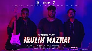 IRULIN MAZHAI OFFICIAL MUSIC VIDEO  Thiru LM l Vikneshwar l DJ John l Darmen R [upl. by Freda]