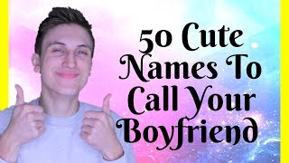 50 Cute Names To Call Your Boyfriend  With Jason [upl. by Eerized]