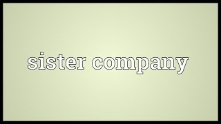 Sister company Meaning [upl. by Okomom]