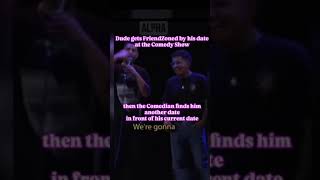 😂Dude gets FriendZoned at the Comedy Show by his date then the Comedian finds him another chick [upl. by Nava450]