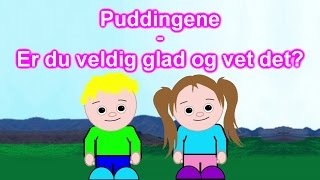 Er du veldig glad og vet det  av Puddingene [upl. by Inalej141]