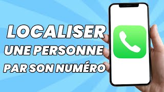 Comment Localiser Une Personne Par Son Numéro de Téléphone [upl. by Menard]