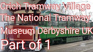 Exploring the Rich History of Trams at The National Tramway Museum Crich Derbyshire UK Part of 1 [upl. by Templas]