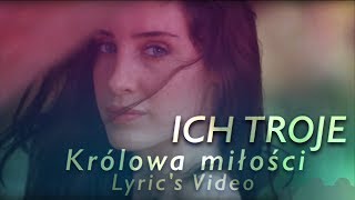 ICH TROJE  KRÓLOWA MIŁOŚCI  LYRICS VIDEO  Pierwiastek z Dziewięciu [upl. by Yatnuhs325]