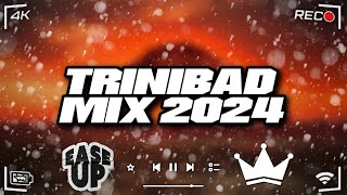 Ease Up 1♨️  Trinibad Mix 2024  King Effect  Kman 6ixx Plumpy Boss Prince Swanny Wacko Dan [upl. by Berk298]