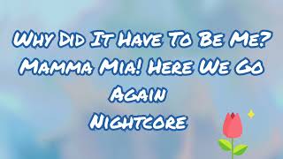 Why Did It Have To Be Me  Mamma Mia Here We Go Again Cast  Nightcore [upl. by Idnam620]