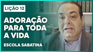 LIÇÃO 12 ESCOLA SABATINA 2024  Adoração para Toda a Vida  Classe de Professores [upl. by Acebber]