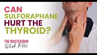 Can sulforaphane hurt the thyroid [upl. by Mclaughlin]