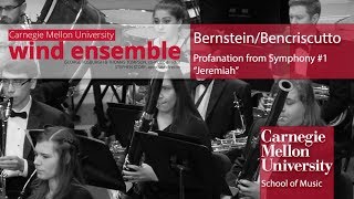 Carnegie Mellon Wind Ensemble Bernstein Bencriscutto  Profanation from Symphony 1 “Jeremiah” [upl. by Jethro]