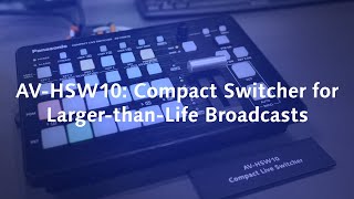 The AVHSW10 Compact Switcher for LargerthanLife Broadcasts [upl. by Yduj]