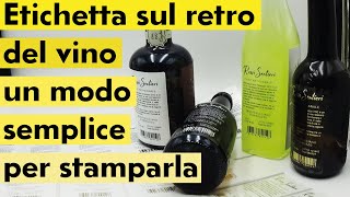 ETICHETTA SUL RETRO DEL VINO un modo semplice per stamparla [upl. by Sirtaeb31]