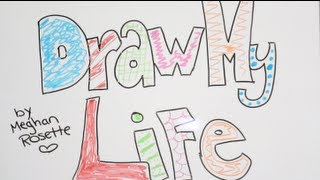 Draw My Life  MeghanRosette [upl. by Trescott]