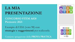 La mia presentazione UDA A028 concorso STEM 21 voto 98 Con consigli strategie e PROVA PRATICA [upl. by Lassiter]