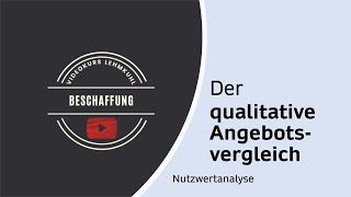 Beschaffung Folge 7  Der qualitative Angebotsvergleich Nutzwertanalyse [upl. by Kendell825]