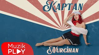 Nurcihan  Kaptan Official Lyric Video [upl. by Solahcin]